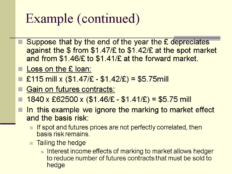 Example (continued) Suppose that by the end of the year the £ depreciates against